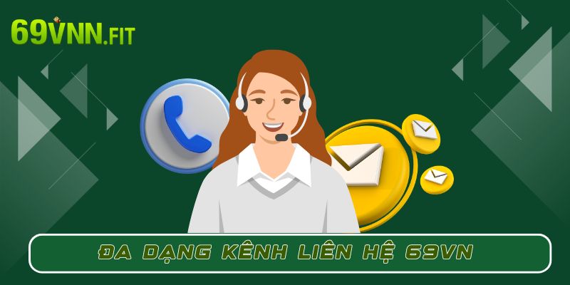 Đa dạng kênh liên hệ 69VN